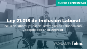 Ley de Inclusión Laboral (Ley 21.015) y Gestión Estratégica de Personas con Discapacidad en la Empresa